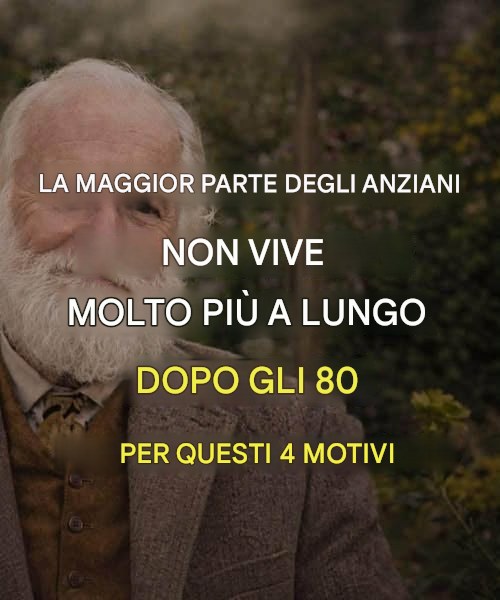 La maggior parte degli anziani non vive molto oltre gli 80 anni: ecco 4 motivi.