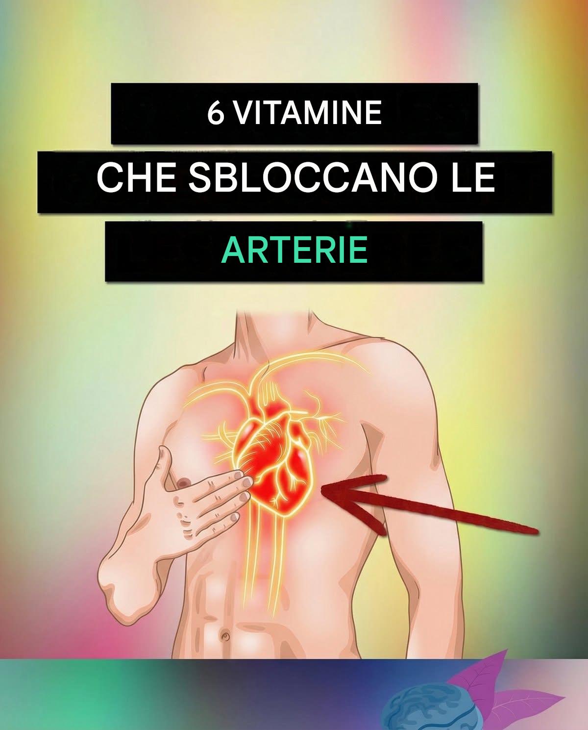 6 vitamine per sbloccare le arterie?