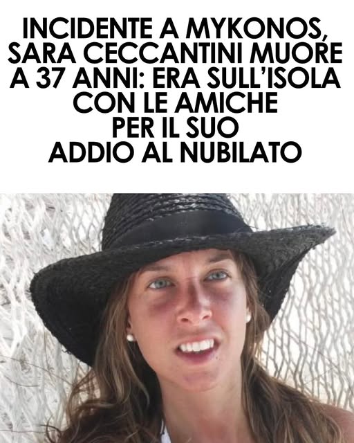 Sara Ceccantini è morta a 37 anni in un incidente stradale a Mykonos durante il viaggio organizzato con le amiche per l’addio al nubilato. Indagini in corso ⬇️