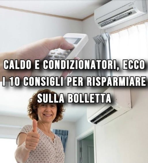 Caldo e condizionatori, ecco i 10 consigli per risparmiare sulla bolletta⬇️⬇️