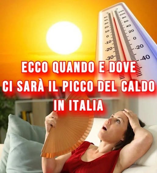 METEO: ecco quando e dove ci sarà il picco del caldo in Italia ⬇️⬇️