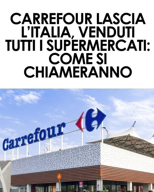Carrefour dice addio all’Italia: ceduti tutti i punti vendita per 1 miliardo di euro. Ecco il nuovo nome dei supermercati e cosa ci sarà di diverso.