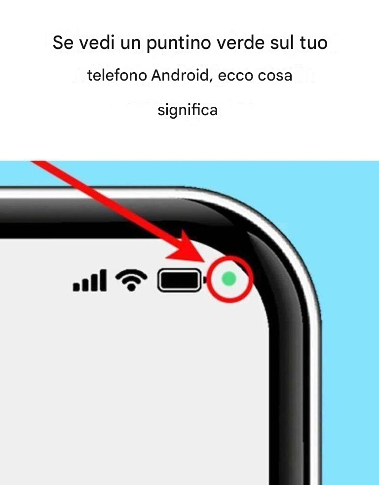 Sul tuo telefono Android compare un puntino verde? Ecco cosa significa.