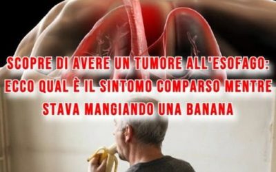 Scopre di avere un tumore all’esofago: ecco qual è il sintomo comparso mentre stava mangiando una banana ⬇️⬇️